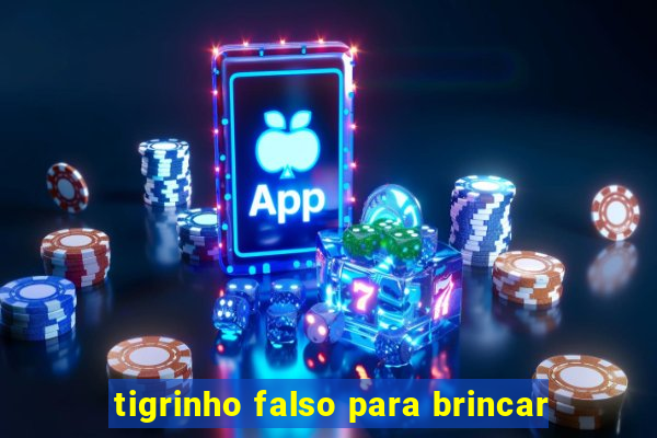 tigrinho falso para brincar